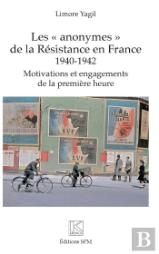 Les 'Anonymes' De La Resistance En France - 1940-1942 - Motivations Et Engagements De La Premiere He