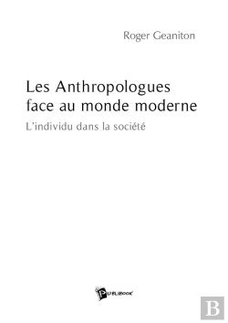 Bertrand.pt - Les Anthropologues Face Au Monde Moderne ; L'Individu Dans La Société