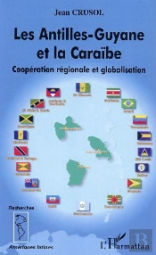 Les Antilles-Guyane Et La Caraibe ; Cooperation Regionale Et Globalisation