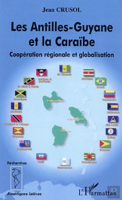 Bertrand.pt - Les Antilles-Guyane Et La Caraibe ; Cooperation Regionale Et Globalisation