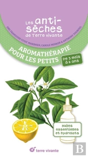 Les Antisèches De Terre Vivante : Aromathérapie Pour Les Petits : Huiles Essentielles Et Hydrolats