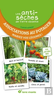 Les Antisèches De Terre Vivante : Associations Au Potager : Mariez Vos Légumes !