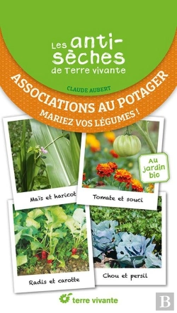 Bertrand.pt - Les Antisèches De Terre Vivante : Associations Au Potager : Mariez Vos Légumes !