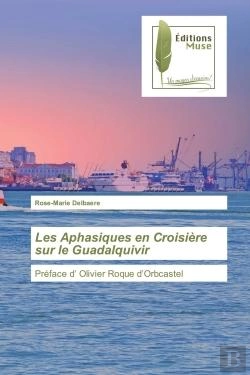 Bertrand.pt - Les Aphasiques En Croisiere Sur Le Guadalquivir - Preface D' Olivier Roque D'Orbcastel