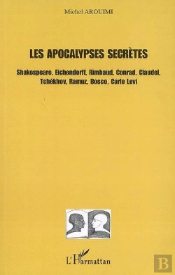 Bertrand.pt - Les Apocalypses Secrètes ; Shakespeare, Eichendorff, Rimbaud, Conrad, Claudel, Tchékhov, Ramuz, Bosco, Carlo Levi