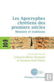Les Apocryphes Chrétiens Des Premiers Siècles ; Mémoire Et Traditions
