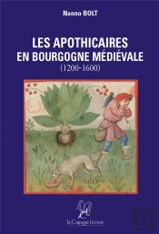 Les Apothicaires En Bourgogne Medievale (1200-1600)