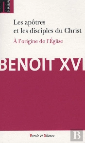 Les Apôtres Et Les Disciples Du Christ ; À L'Origine De L'Église
