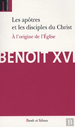 Bertrand.pt - Les Apôtres Et Les Disciples Du Christ ; À L'Origine De L'Église