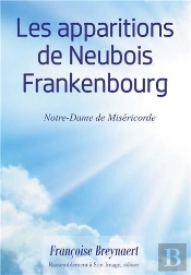 Les Apparitions De Neubois Frankenbourg ; Notre-Dame De Miséricorde