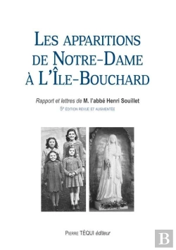 Bertrand.pt - Les Apparitions De Notre-Dame À L'Île-Bouchard : Rapport Et Lettres De M. L'Abbé Souillet (5e Édition Revue Et Augmentée)