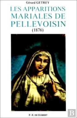 Bertrand.pt - Les Apparitions Mariales De Pellevoisin (1876) : Etudes Épistémologique, Historique Et Anthropologique