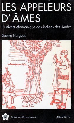Bertrand.pt - Les Appeleurs D'Âmes ; L'Univers Chamanique Des Indiens Des Andes