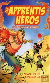 Les Apprenties Héros T.4 ; Hypérion Et Les Grosses Boules De Feu