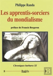 Les Apprentis-Sorciers Du Mondialisme (Chroniques Barbares 11)