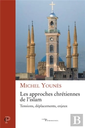 Les Approches Chrétiennes De L'Islam ; Tensions, Déplacements, Enjeux