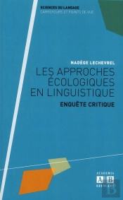 Les Approches Écologiques En Linguistique ; Enquête Critique