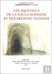 Les Aqueducs De La Gaule Romaine Et Des Régions Voisines