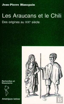 Bertrand.pt - Les Araucans Et Le Chili ; Des Origines Au Xix Siècle