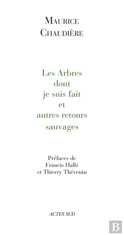Bertrand.pt - Les Arbres Dont Je Suis Fait Et Autres Retours Sauvages