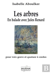 Les Arbres - En Ballade Avec Jules Renard Pour Voix Grave Et Quatuor A Cordes