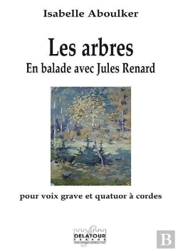 Bertrand.pt - Les Arbres - En Ballade Avec Jules Renard Pour Voix Grave Et Quatuor A Cordes