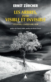 Les Arbres, Entre Visible Et Invisible : S'Étonner, Comprendre, Agir