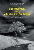 Les Arbres, Entre Visible Et Invisible : S'Étonner, Comprendre, Agir