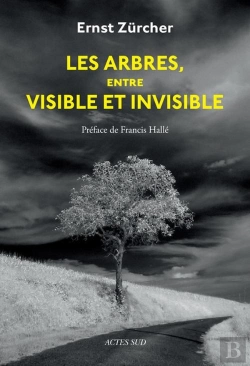 Bertrand.pt - Les Arbres, Entre Visible Et Invisible : S'Étonner, Comprendre, Agir
