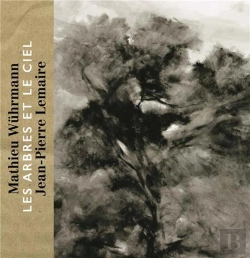 Bertrand.pt - Les Arbres Et Le Ciel ; Mathieu Wuhrmann Et Jean-Pierre Lemaire