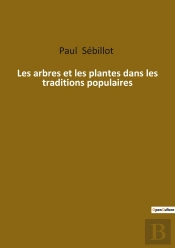 Les Arbres Et Les Plantes Dans Les Traditions Populaires