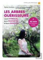Les Arbres Guérisseurs ; Leurs Symboles, Leurs Propriétés Et Leur Bienfaits