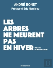Les Arbres Ne Meurent Pas En Hivers : Mémoires De Méditerranée(S)