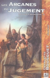 Les Arcanes Du Jugement : Le Coeur D'Amarante 3 / 3