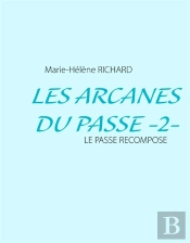 Les Arcanes Du Passé Tome 2 ; Le Passé Recomposé