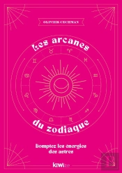 Les Arcanes Du Zodiaque - Domptez Les Energies Des Astres