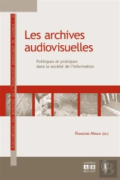 Les Archives Audiovisuelles Politiques Et Pratiques Dans La Société De L'Information