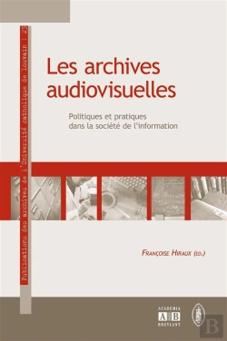 Bertrand.pt - Les Archives Audiovisuelles Politiques Et Pratiques Dans La Société De L'Information