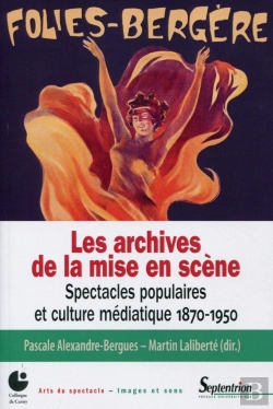 Bertrand.pt - Les Archives De La Mise En Scène ; Spectacles Populaires Et Culture Médiatique, 1870-1950