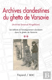 Les Archives Du Ghetto De Varsovie T.2 ; Les Enfants Et L'Enseignement Clandestin Dans Le Ghetto De Varsovie