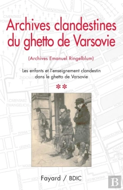 Bertrand.pt - Les Archives Du Ghetto De Varsovie T.2 ; Les Enfants Et L'Enseignement Clandestin Dans Le Ghetto De Varsovie