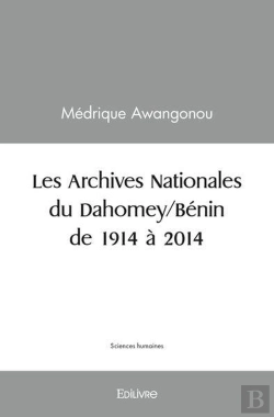 Bertrand.pt - Les Archives Nationales Du Dahomey/Benin De 1914 A 2014