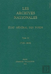 Les Archives Nationales : État Général Des Fonds T.2 (1789-1940)