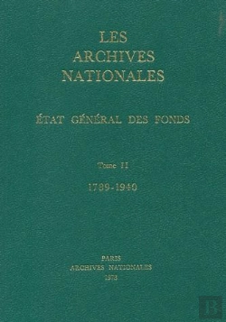 Bertrand.pt - Les Archives Nationales : État Général Des Fonds T.2 (1789-1940)