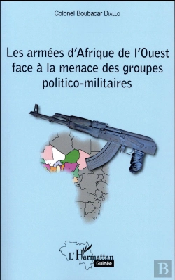 Bertrand.pt - Les Armées D'Afrique De L'Ouest Face À La Menace Des Groupes Politico-Militaires