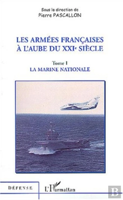Bertrand.pt - Les Armees Francaises A L'Aube Du Xxi Siecle T.1 ; La Marine Nationale