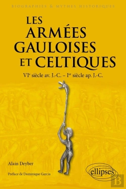Bertrand.pt - Les Armées Gauloises Et Celtiques : Vie Siècle Av. J.-C. - Ier Siècle Ap. J.-C.