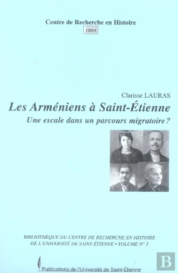Bertrand.pt - Les Arméniens À Saint-Étienne. Une Escale Dans Un Parcours Migratoire ?