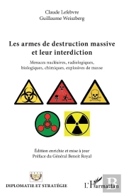 Les Armes De Destruction Massive Et Leur Interdiction ; Menaces Nucléaires, Radiologiques, Biologiques, Chimiques, Explosives De Masse