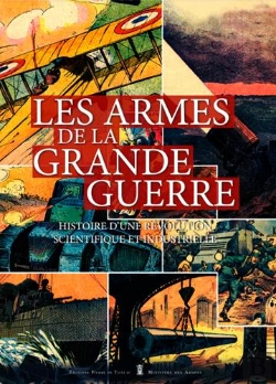 Bertrand.pt - Les Armes De La Grande Guerre : Histoire D'Une Révolution Scientifique Et Industrielle